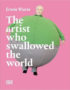 Erwin Wurm - The artist who swallowed the world