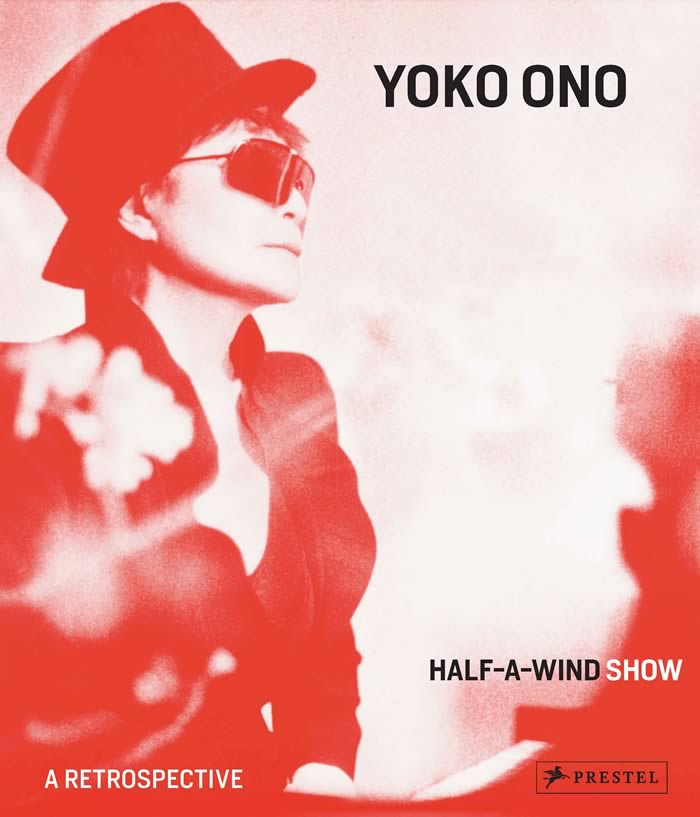 Yoko Ono Half A Wind Show Katalog - YOKO ONO | Half-A-Wind SHOW. Eine RETROSPEKTIVE